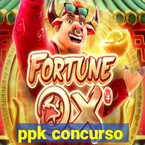 ppk concurso